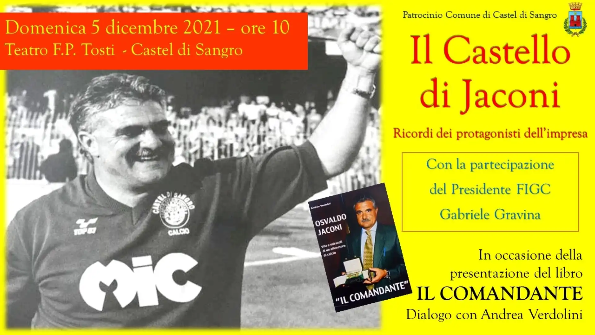 Castel Di Sangro: domenica 5 dicembre si rivive il sogno del Castello Di Jaconi. Lo storico mister al teatro Tosti con il presidente Gravina per la presentazione del libro “Il Comandante”.