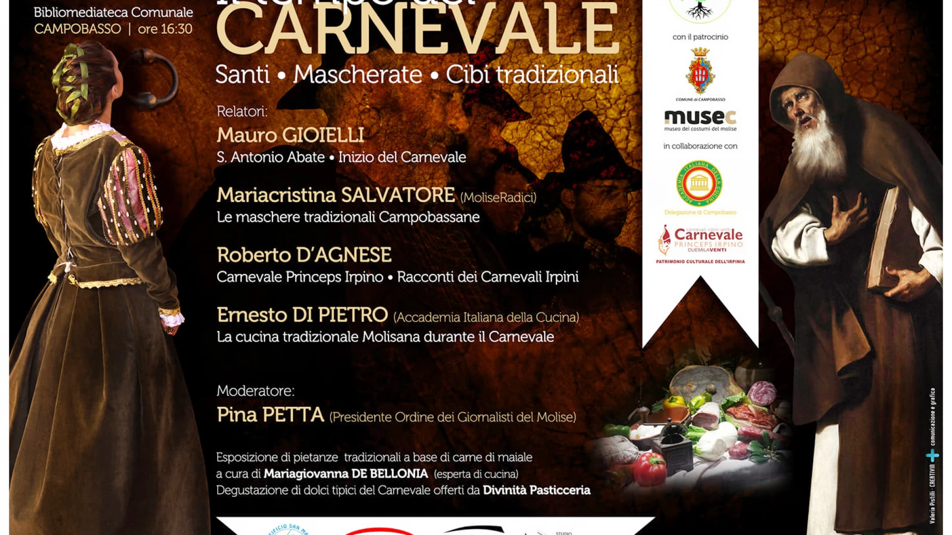 Sabato 15 febbraio, nella Bibliomediateca comunale di Campobasso, con inizio alle ore 16:30, avrà luogo il convegno «Il tempo del Carnevale. Santi, mascherate, cibi tradizionali».