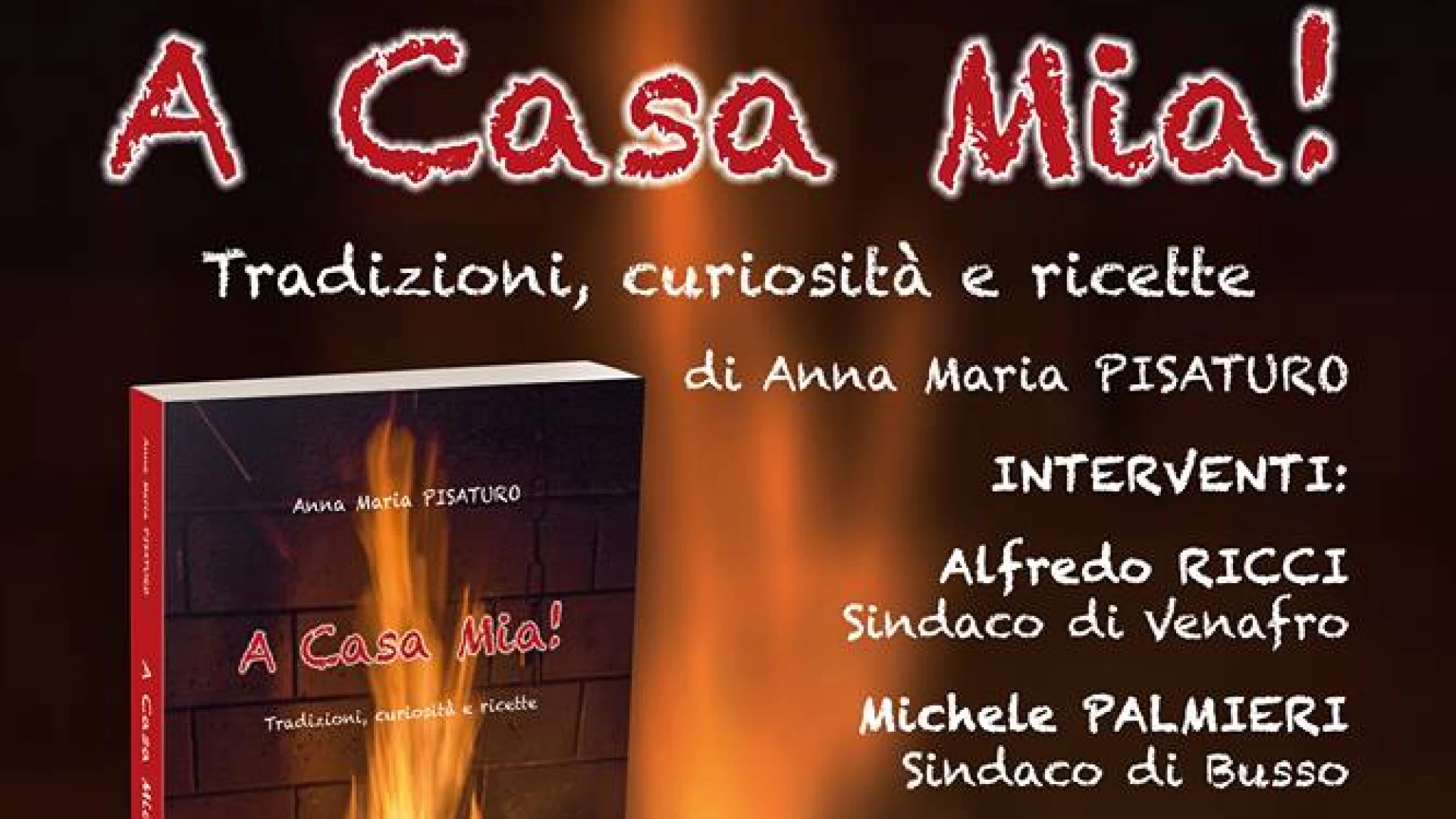 Venafro: domenica 31 marzo la presentazione del volume “A Casa Mia” di Maria Pisaturo su tradizioni, curiosità e ricette del Molise.